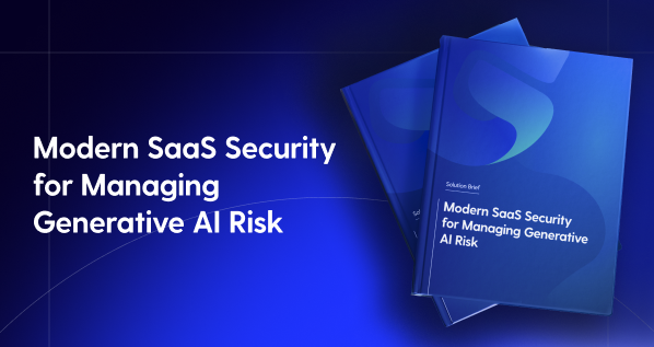 Modern SaaS Security for Managing Generative AI Risk